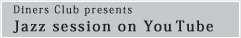 Diners Club presents Jazz session on You Tube